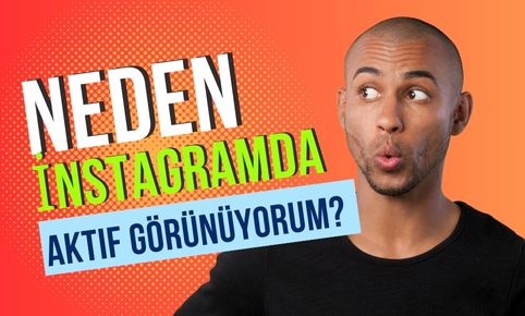 İnstagrama Girmediğim Halde Aktif Gözüküyorum